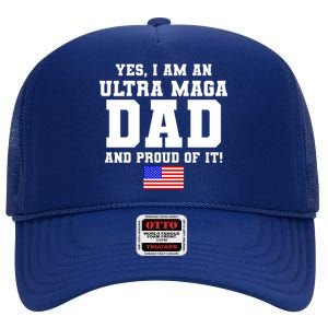 Ultra MAGA Dad And Proud Of It USA Pride Fathers Day 2022 High Crown Mesh Back Trucker Hat