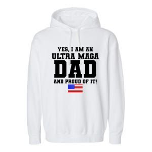 Ultra MAGA Dad And Proud Of It USA Pride Fathers Day 2022 Garment-Dyed Fleece Hoodie