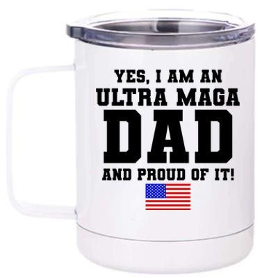 Ultra MAGA Dad And Proud Of It USA Pride Fathers Day 2022 12 oz Stainless Steel Tumbler Cup