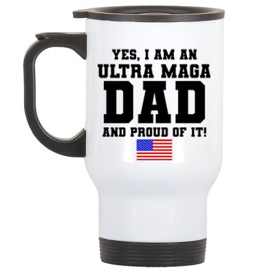 Ultra MAGA Dad And Proud Of It USA Pride Fathers Day 2022 Stainless Steel Travel Mug