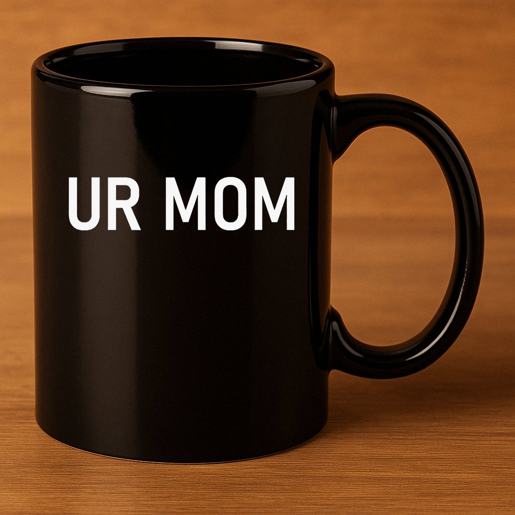 Ur Mom Funny Jokes 11oz C Handle Ceramic Mug