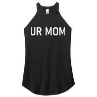 Ur Mom Funny Jokes Women's Perfect Tri Rocker Tank