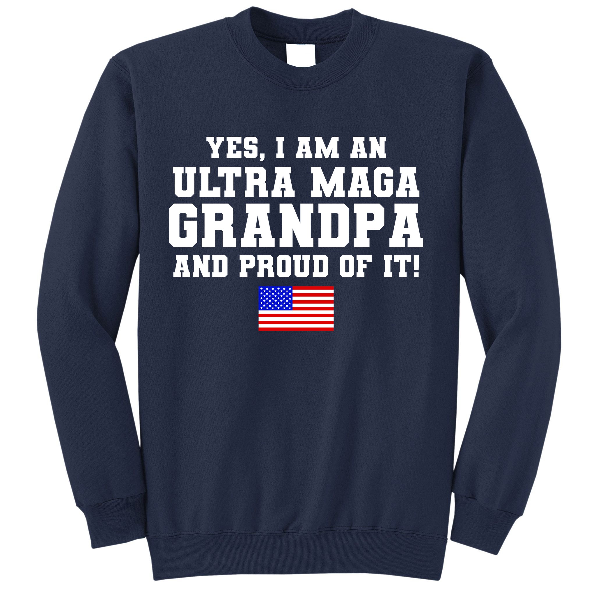 Ultra MAGA Grandpa And Proud Of It USA Pride Fathers Day 2022 Sweatshirt