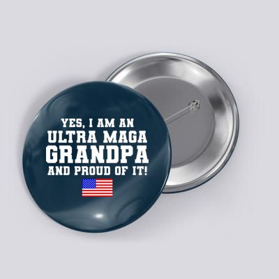 Ultra MAGA Grandpa And Proud Of It USA Pride Fathers Day 2022 Button