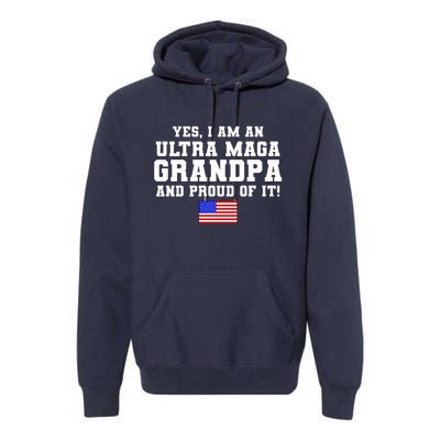 Ultra MAGA Grandpa And Proud Of It USA Pride Fathers Day 2022 Premium Hoodie