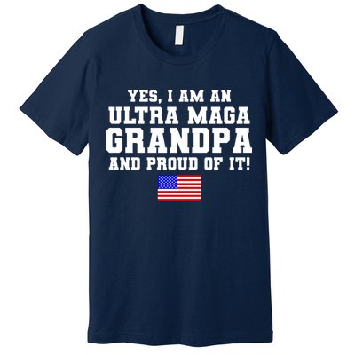 Ultra MAGA Grandpa And Proud Of It USA Pride Fathers Day 2022 Premium T-Shirt