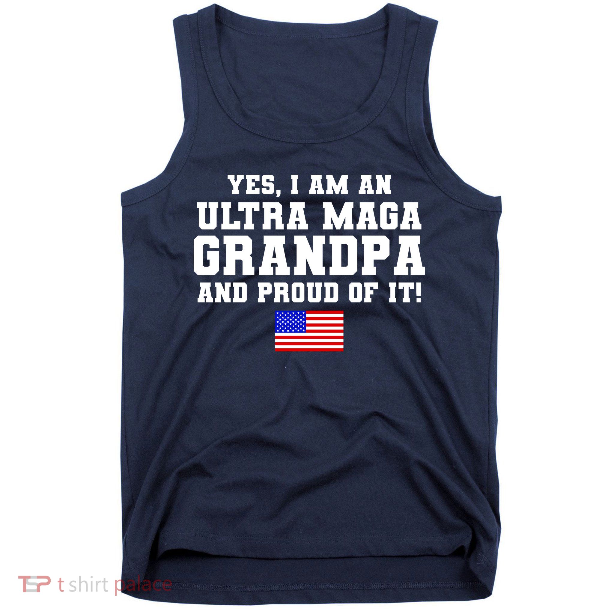 Ultra MAGA Grandpa And Proud Of It USA Pride Fathers Day 2022 Tank Top