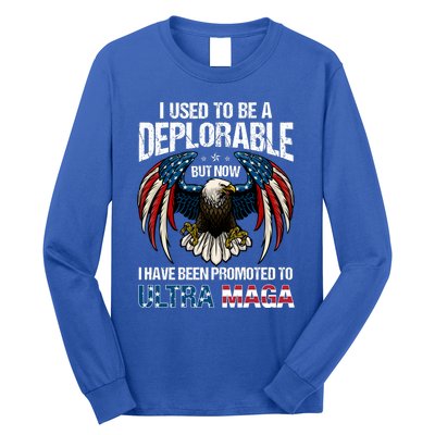 Ultra Maga I Used To Be A Deplorable But Now I Have Been Promoted To Ultra Maga Long Sleeve Shirt