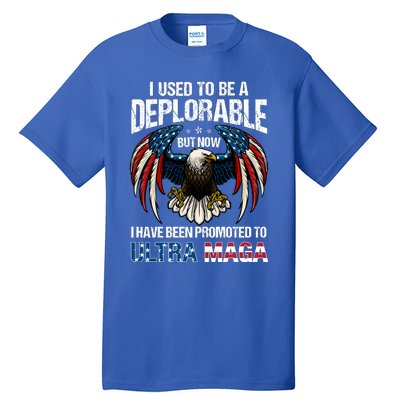 Ultra Maga I Used To Be A Deplorable But Now I Have Been Promoted To Ultra Maga Tall T-Shirt