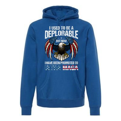 Ultra Maga I Used To Be A Deplorable But Now I Have Been Promoted To Ultra Maga Premium Hoodie