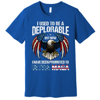 Ultra Maga I Used To Be A Deplorable But Now I Have Been Promoted To Ultra Maga Premium T-Shirt