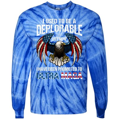 Ultra Maga I Used To Be A Deplorable But Now I Have Been Promoted To Ultra Maga Tie-Dye Long Sleeve Shirt