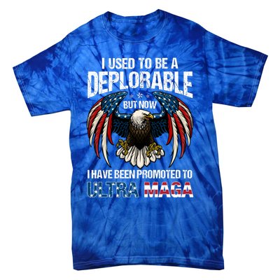 Ultra Maga I Used To Be A Deplorable But Now I Have Been Promoted To Ultra Maga Tie-Dye T-Shirt