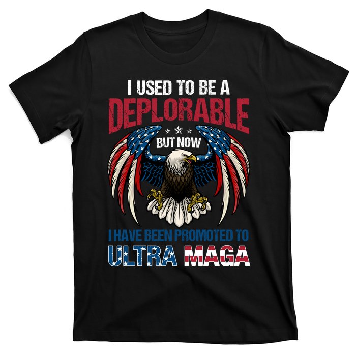 Ultra Maga I Used To Be A Deplorable But Now I Have Been Promoted To Ultra Maga T-Shirt