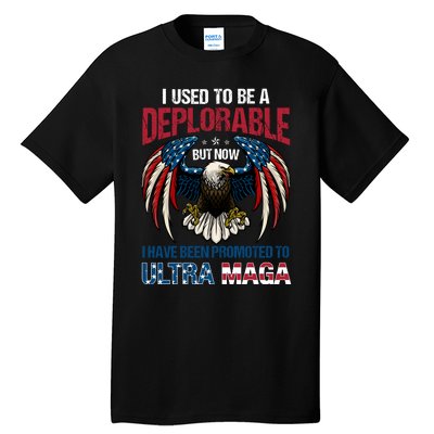 Ultra Maga I Used To Be A Deplorable But Now I Have Been Promoted To Ultra Maga Tall T-Shirt