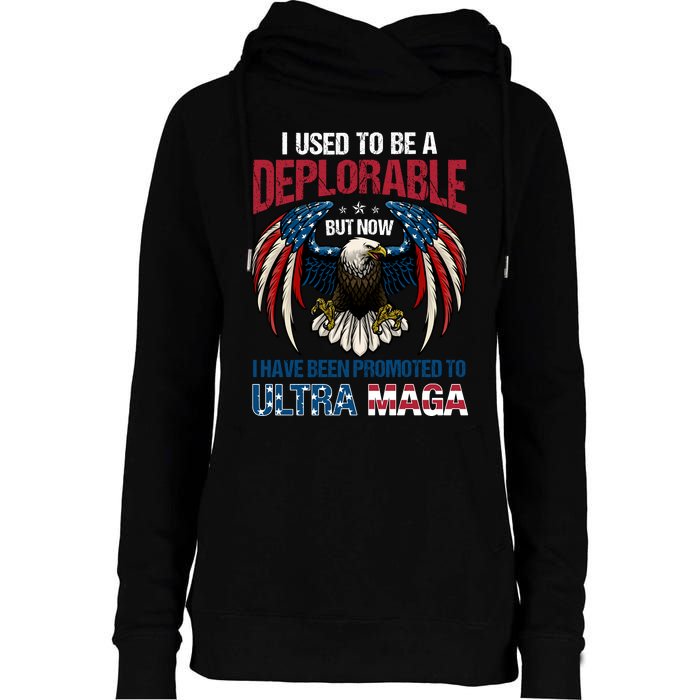 Ultra Maga I Used To Be A Deplorable But Now I Have Been Promoted To Ultra Maga Womens Funnel Neck Pullover Hood