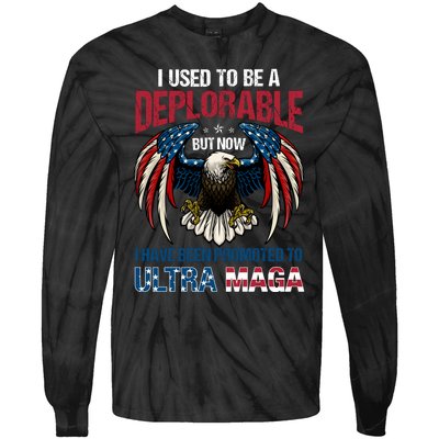 Ultra Maga I Used To Be A Deplorable But Now I Have Been Promoted To Ultra Maga Tie-Dye Long Sleeve Shirt