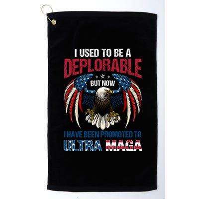 Ultra Maga I Used To Be A Deplorable But Now I Have Been Promoted To Ultra Maga Platinum Collection Golf Towel