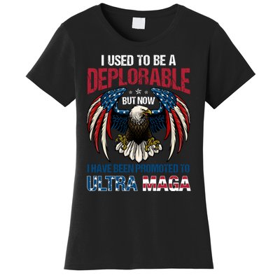 Ultra Maga I Used To Be A Deplorable But Now I Have Been Promoted To Ultra Maga Women's T-Shirt