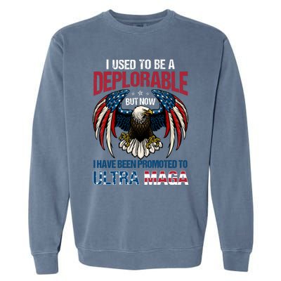 Ultra Maga I Used To Be A Deplorable But Now I Have Been Promoted To Ultra Maga Garment-Dyed Sweatshirt