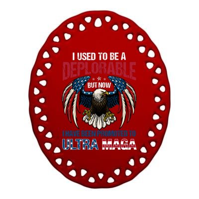 Ultra Maga I Used To Be A Deplorable But Now I Have Been Promoted To Ultra Maga Ceramic Oval Ornament