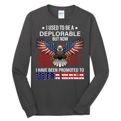 Ultra Maga I Used To Be A Deplorable But Now I Have Been Promoted To Ultra Maga Tall Long Sleeve T-Shirt