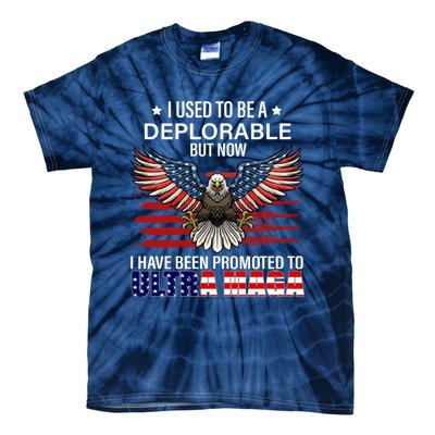 Ultra Maga I Used To Be A Deplorable But Now I Have Been Promoted To Ultra Maga Tie-Dye T-Shirt