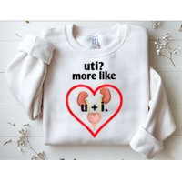 Uti More Like U Plus I Kidney Sweatshirt
