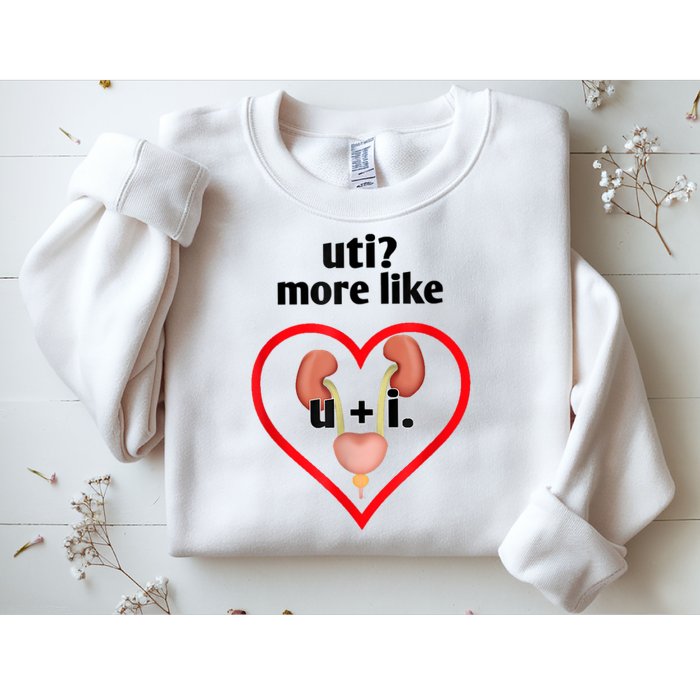 Uti More Like U Plus I Kidney Sweatshirt