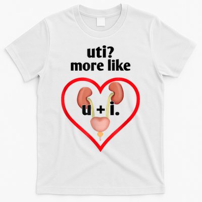 Uti More Like U Plus I Kidney T-Shirt