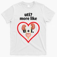 Uti More Like U Plus I Kidney T-Shirt