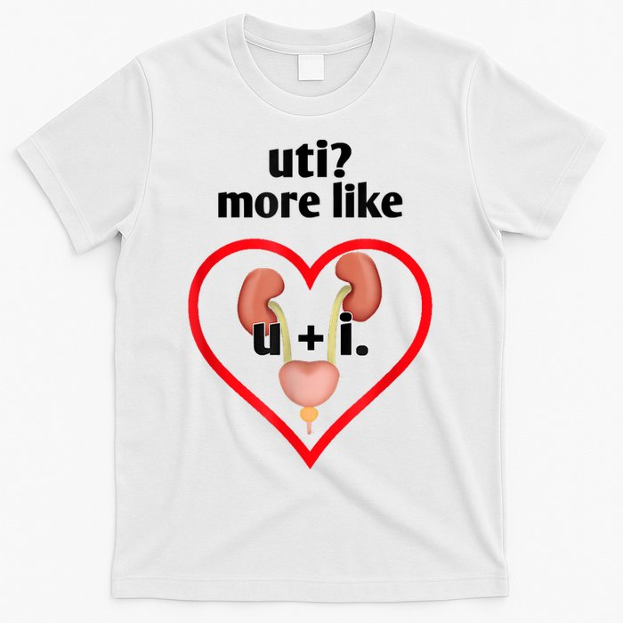 Uti More Like U Plus I Kidney T-Shirt