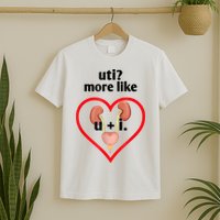 Uti More Like U Plus I Kidney T-Shirt