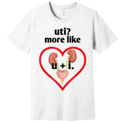 Uti More Like U Plus I Kidney Premium T-Shirt