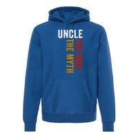 Uncle Myth Legend Funny Uncles Godfather Funny Gift Premium Hoodie