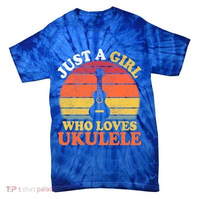 Ukulele Music Lover Vintage Just A Who Loves Ukulele Gift Tie-Dye T-Shirt