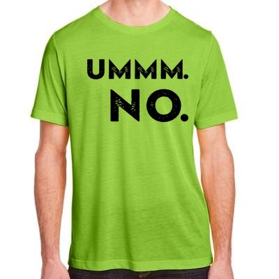 Umm No Funny Sarcastic Saying Adult ChromaSoft Performance T-Shirt