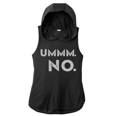 Umm No Funny Sarcastic Saying Ladies PosiCharge Tri-Blend Wicking Draft Hoodie Tank