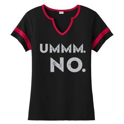 Umm No Funny Sarcastic Saying Ladies Halftime Notch Neck Tee