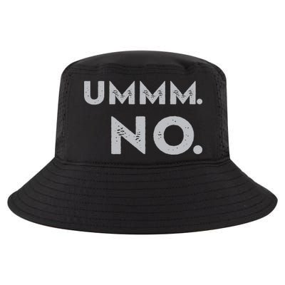 Umm No Funny Sarcastic Saying Cool Comfort Performance Bucket Hat