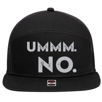 Umm No Funny Sarcastic Saying 7 Panel Mesh Trucker Snapback Hat