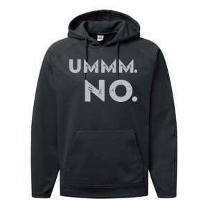 Umm No Funny Sarcastic Saying Performance Fleece Hoodie