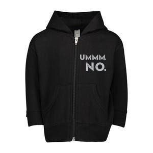 Umm No Funny Sarcastic Saying Toddler Zip Fleece Hoodie