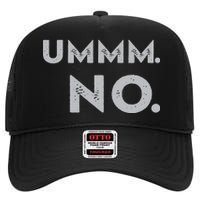 Umm No Funny Sarcastic Saying High Crown Mesh Back Trucker Hat