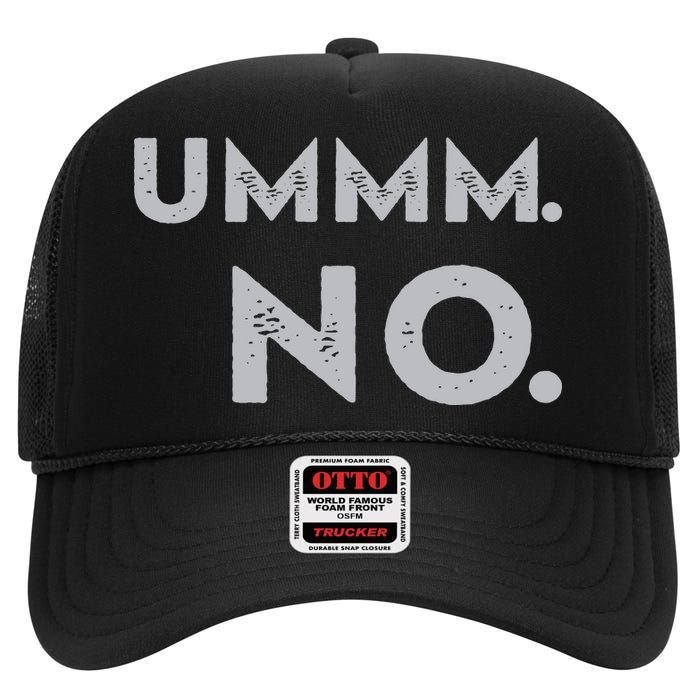 Umm No Funny Sarcastic Saying High Crown Mesh Back Trucker Hat