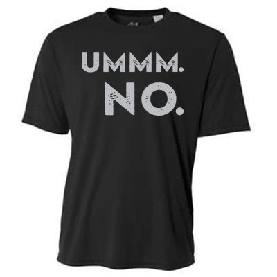 Umm No Funny Sarcastic Saying Cooling Performance Crew T-Shirt