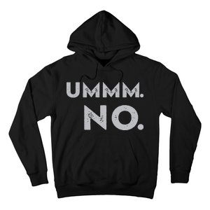 Umm No Funny Sarcastic Saying Hoodie