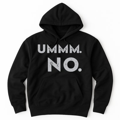 Umm No Funny Sarcastic Saying Hoodie