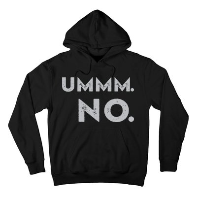 Umm No Funny Sarcastic Saying Hoodie