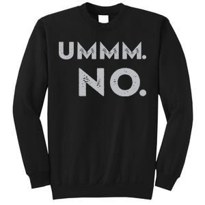 Umm No Funny Sarcastic Saying Sweatshirt